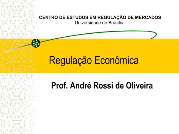 Regula o Econ mica Prof. Andr Rossi de Oliveira