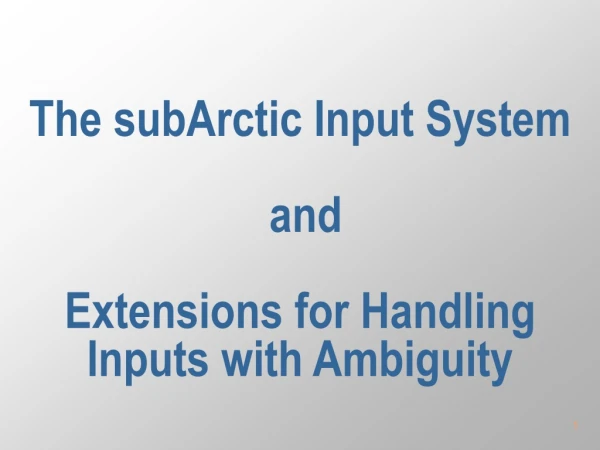 The subArctic Input System   and  Extensions for Handling Inputs with Ambiguity