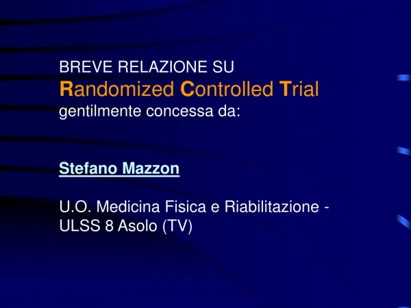 BREVE RELAZIONE SU R andomized  C ontrolled  T rial gentilmente concessa da: Stefano Mazzon