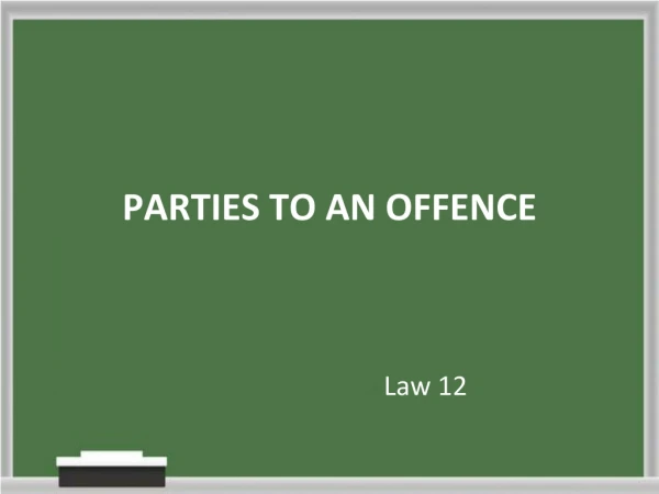 PARTIES TO AN OFFENCE