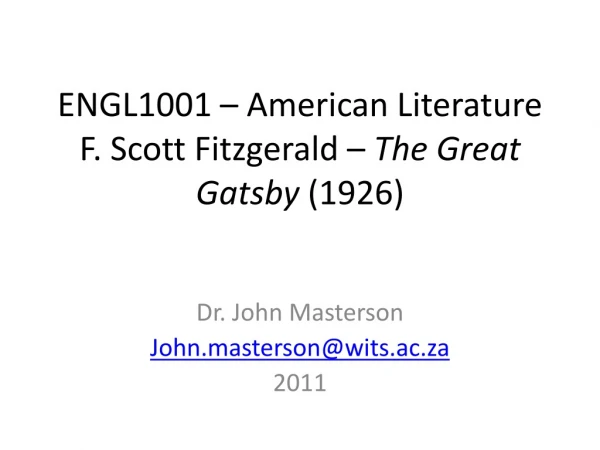 ENGL1001 – American Literature F. Scott Fitzgerald –  The Great Gatsby  (1926)