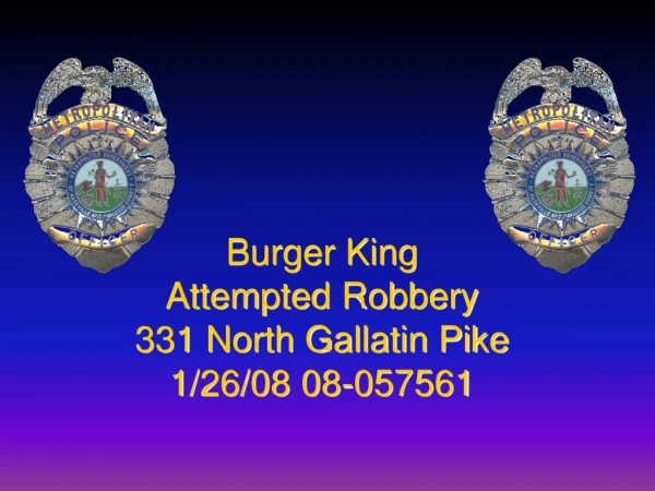 Burger King Attempted Robbery 331 North Gallatin Pike 1/26/08 08-057561
