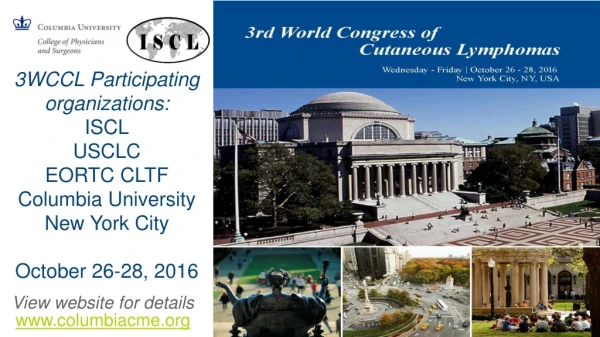 3WCCL Participating organizations: ISCL USCLC EORTC CLTF Columbia University New York City