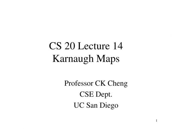 CS 20 Lecture 14 Karnaugh Maps