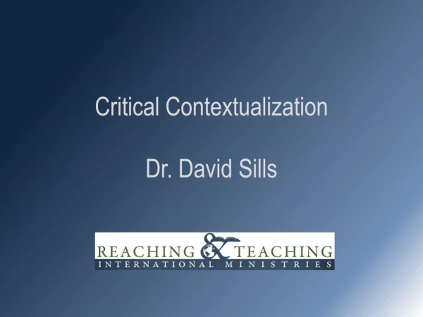 Critical Contextualization Dr. David Sills
