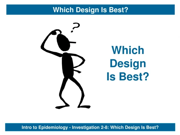 Intro to Epidemiology - Investigation 2-8: Which Design Is Best?