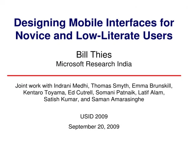 Designing Mobile Interfaces for Novice and Low-Literate Users  Bill Thies Microsoft Research India