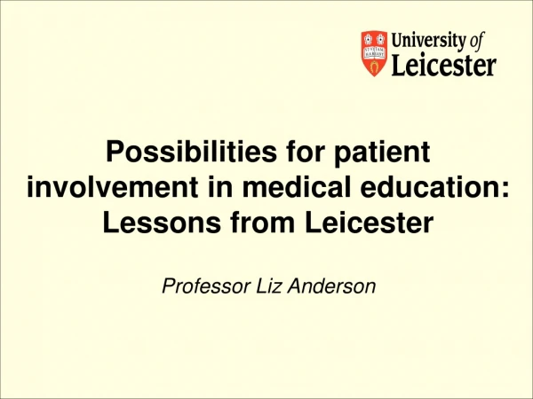 Possibilities for patient involvement in medical education: Lessons from Leicester