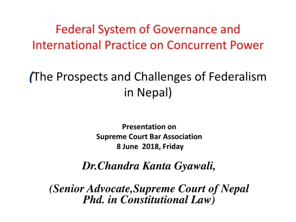 Presentation on Supreme Court Bar Association   8 June  2018, Friday Dr.Chandra Kanta Gyawali ,