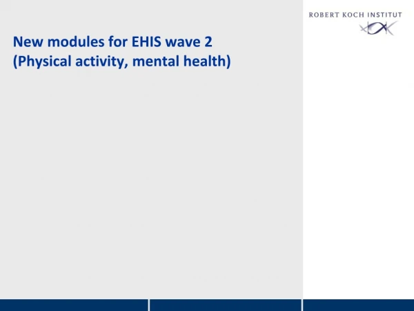 New modules for EHIS wave 2 (Physical activity, mental health)