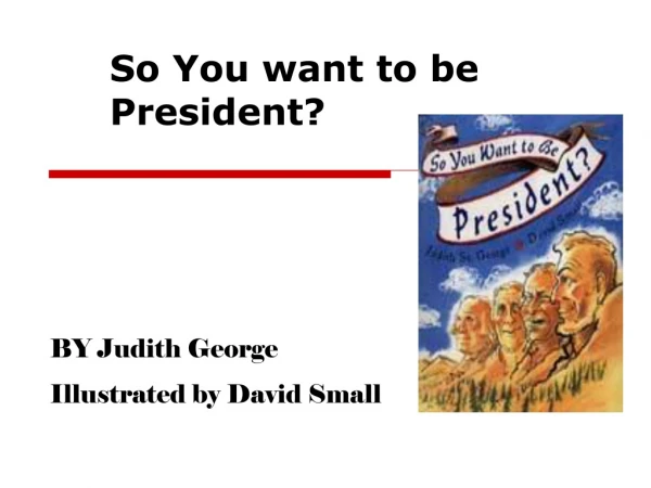 So You want to be President?