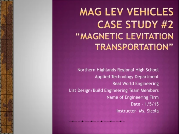 Mag Lev Vehicles  Case Study #2 “Magnetic Levitation Transportation”