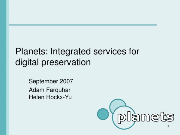 Planets: Integrated services for digital preservation