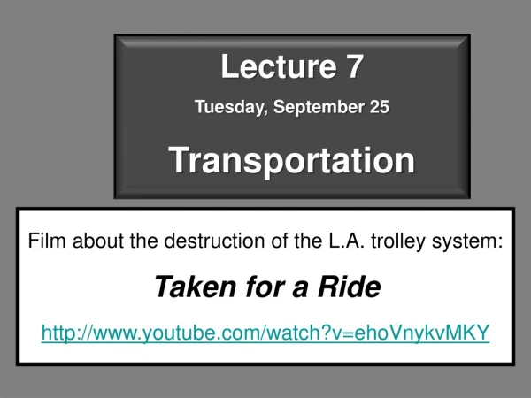 Lecture 7 Tuesday, September 25 Transportation