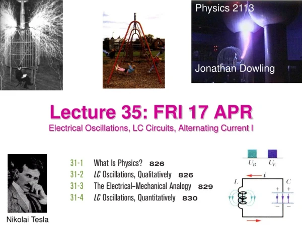 Lecture 35: FRI  17 APR Electrical  Oscillations, LC Circuits, Alternating Current I