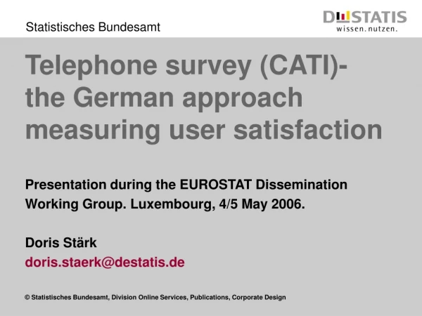 Telephone survey (CATI)-  the German approach measuring user satisfaction