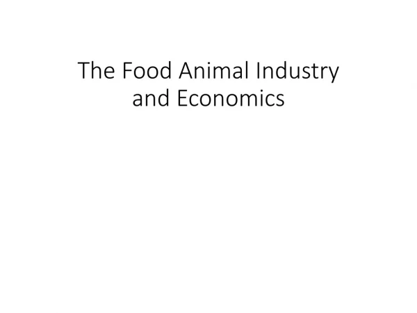 The Food Animal Industry and Economics