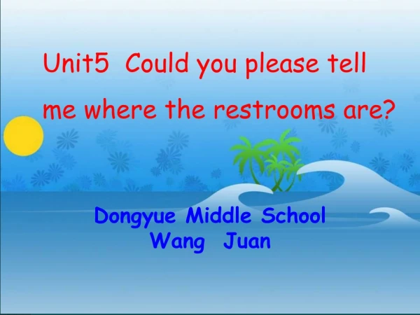 Unit5  Could you please tell   me where the restrooms are?