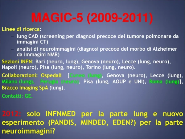 Linee di ricerca :  lung CAD (screening per diagnosi precoce del tumore polmonare da immagini CT)