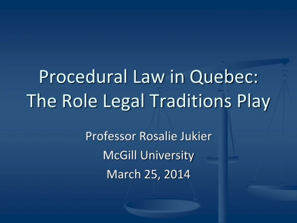 Procedural Law in Quebec:   The Role Legal Traditions Play