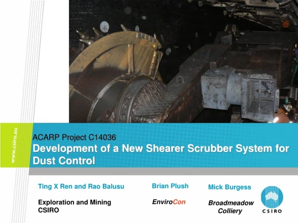 ACARP Project C14036 Development of a New Shearer Scrubber System for Dust Control