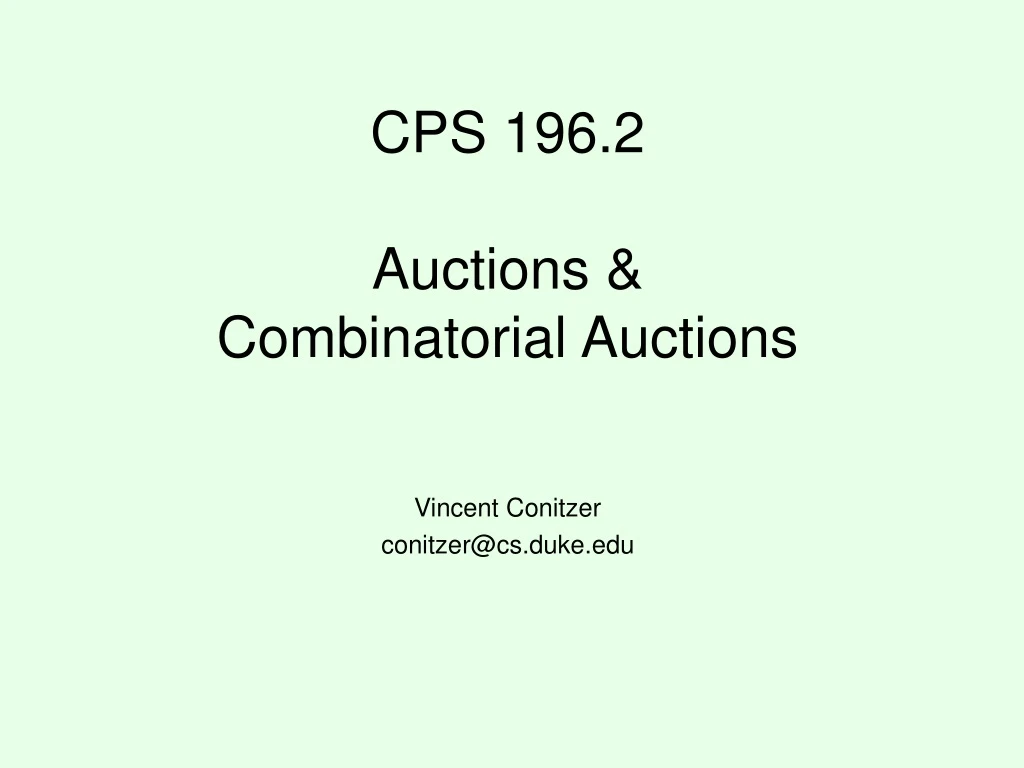 cps 196 2 auctions combinatorial auctions