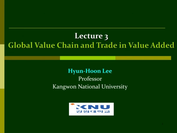 Lecture 3   Global Value Chain and Trade in Value Added