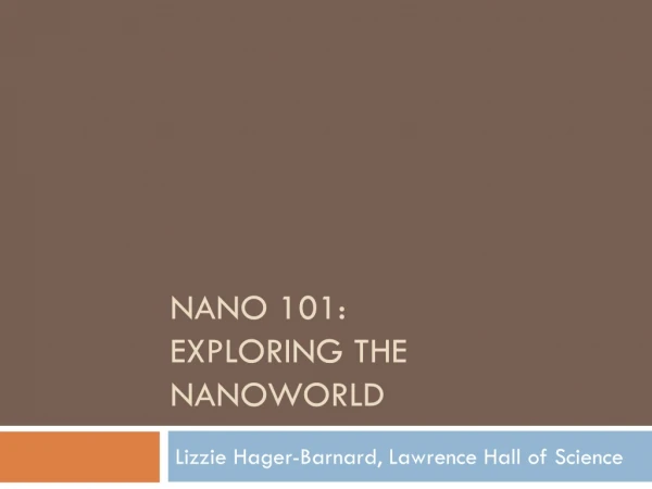 Nano 101: Exploring the  Nanoworld