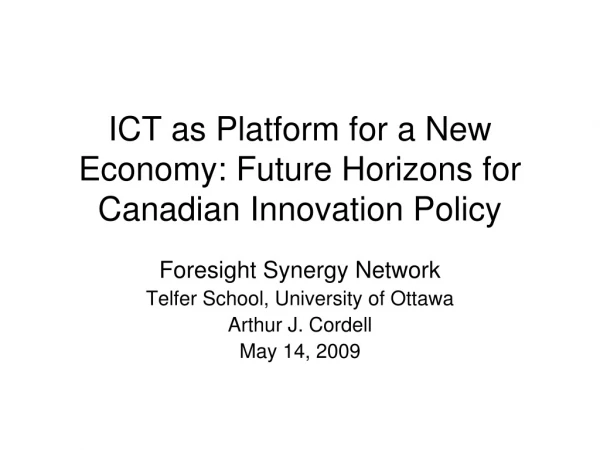 ICT as Platform for a New Economy: Future Horizons for Canadian Innovation Policy