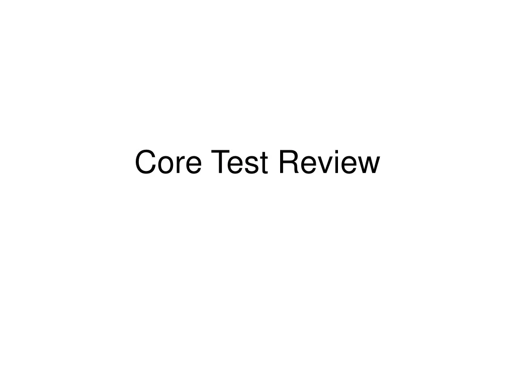 core test review