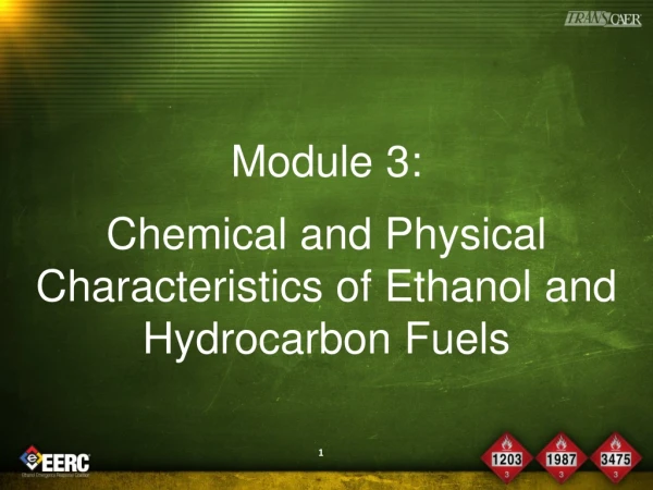 Module  3:  Chemical and Physical Characteristics of  Ethanol and  Hydrocarbon Fuels