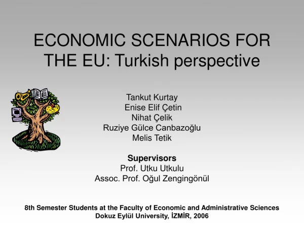 ECONOMIC SCENARIOS FOR THE EU: Turkish perspective