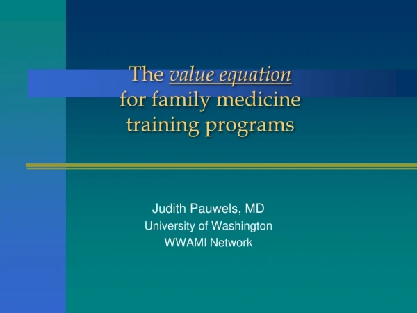 The  value equation for  family medicine  training  programs
