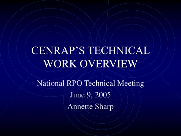CENRAP’S TECHNICAL WORK OVERVIEW