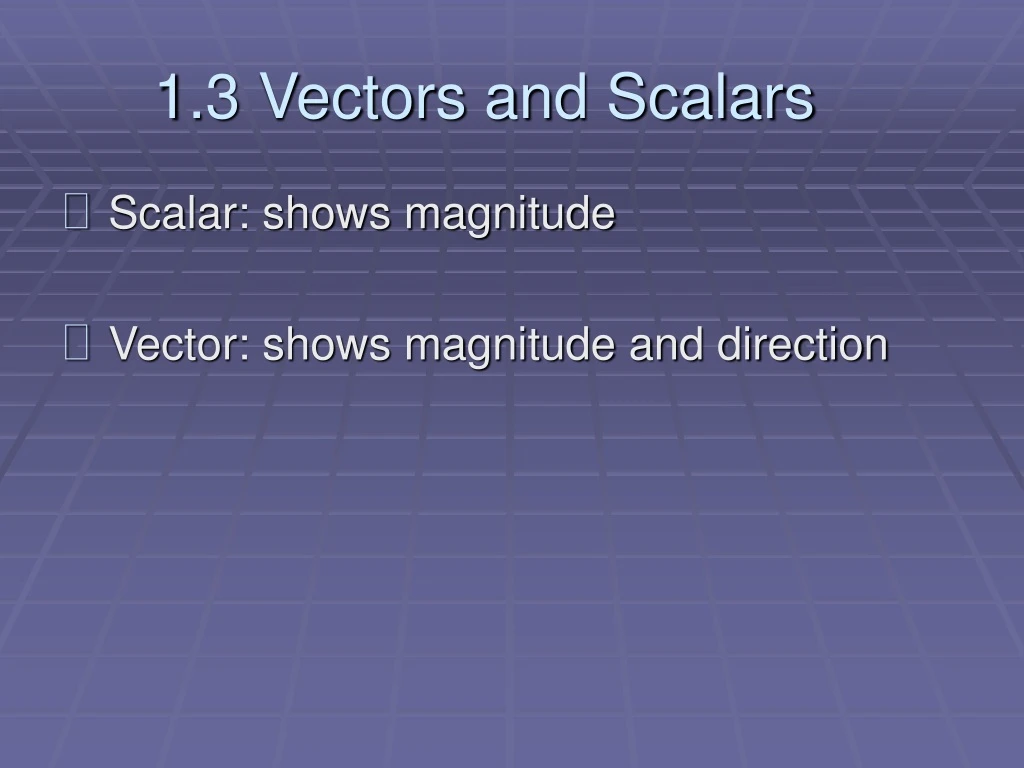 1 3 vectors and scalars
