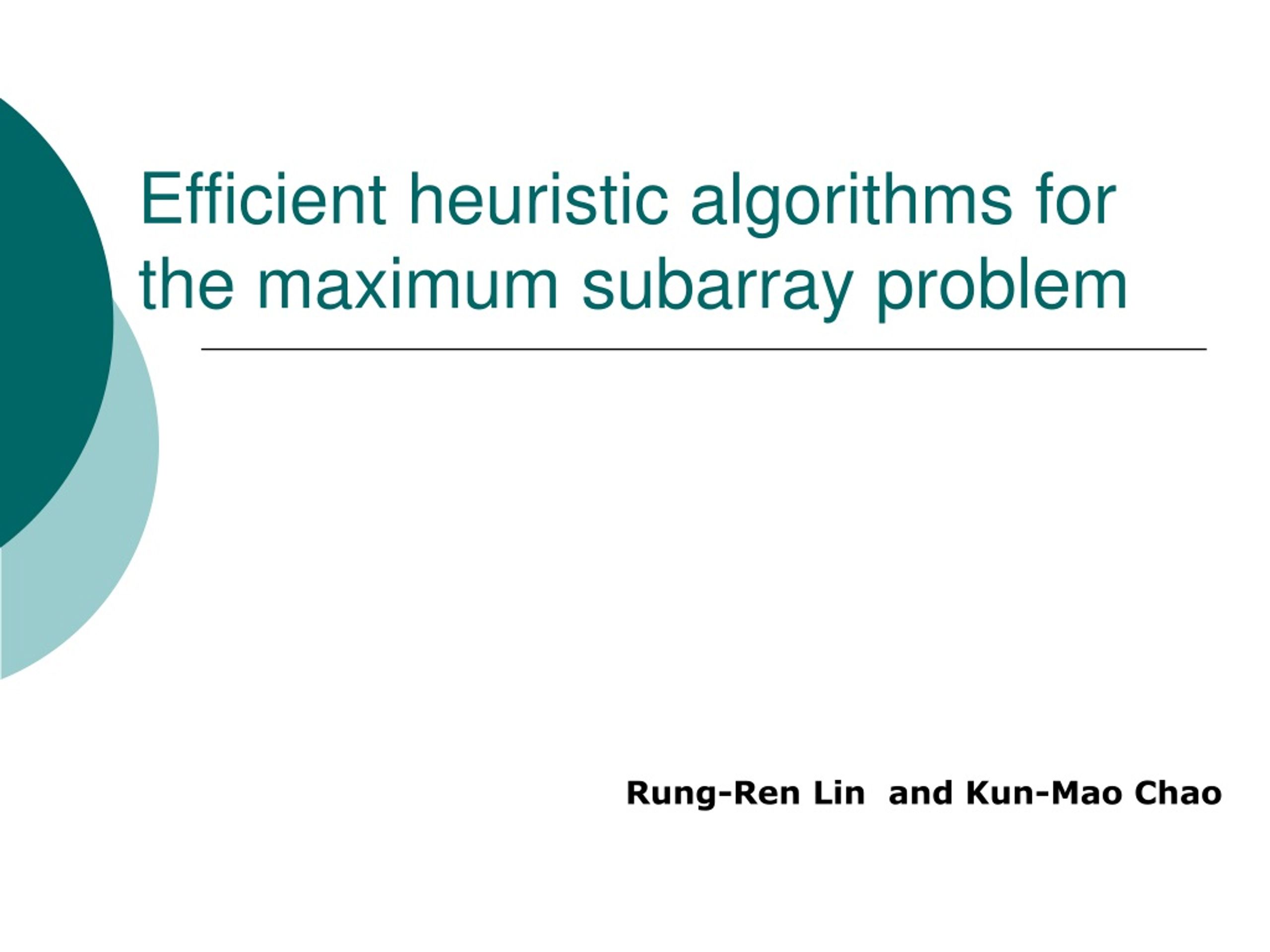 PPT - Efficient heuristic algorithms for the maximum subarray problem ...
