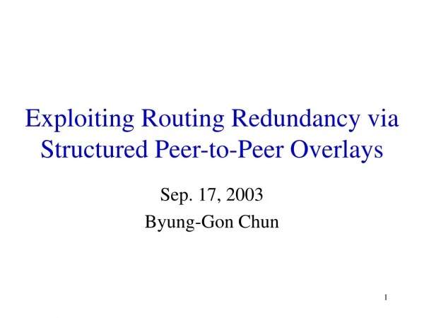 Exploiting Routing Redundancy via Structured Peer-to-Peer Overlays