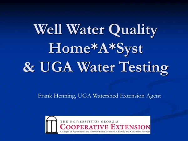Well Water Quality Home*A*Syst &amp; UGA Water Testing