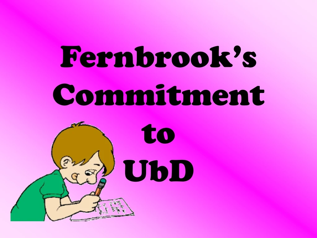 fernbrook s commitment to ubd