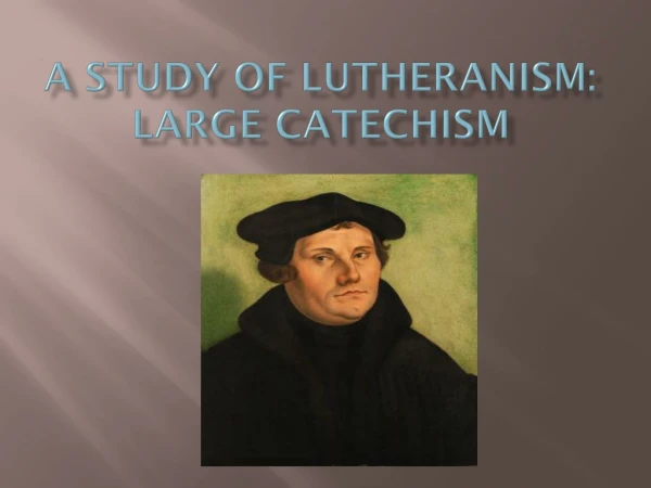 A study of Lutheranism: Large Catechism