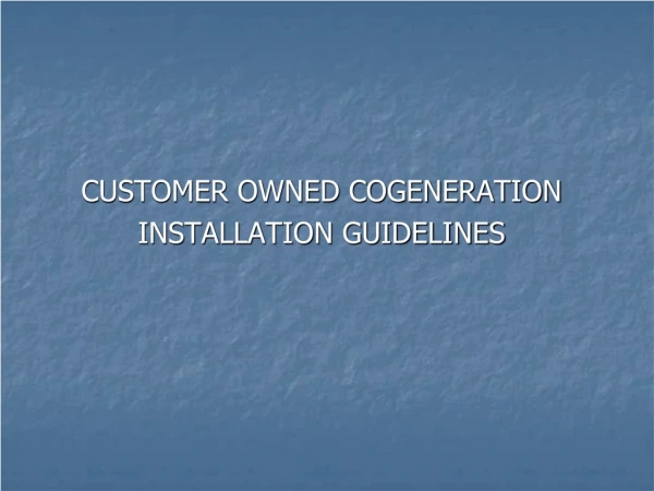 CUSTOMER OWNED COGENERATION  INSTALLATION GUIDELINES
