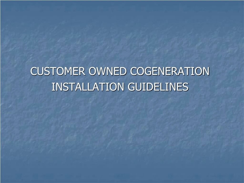 customer owned cogeneration installation guidelines