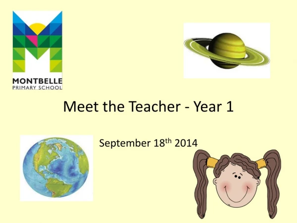 Meet the Teacher - Year 1  September 18 th  2014