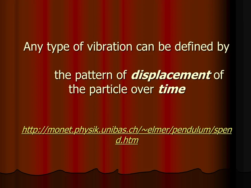 any type of vibration can be defined