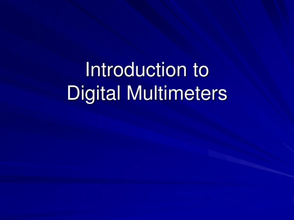 Introduction to  Digital  Multimeters