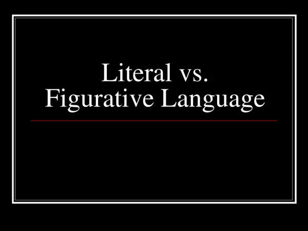 Literal vs. Figurative Language