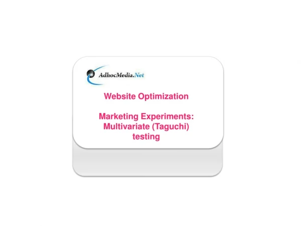 Website Optimization Marketing Experiments: Multivariate (Taguchi) testing