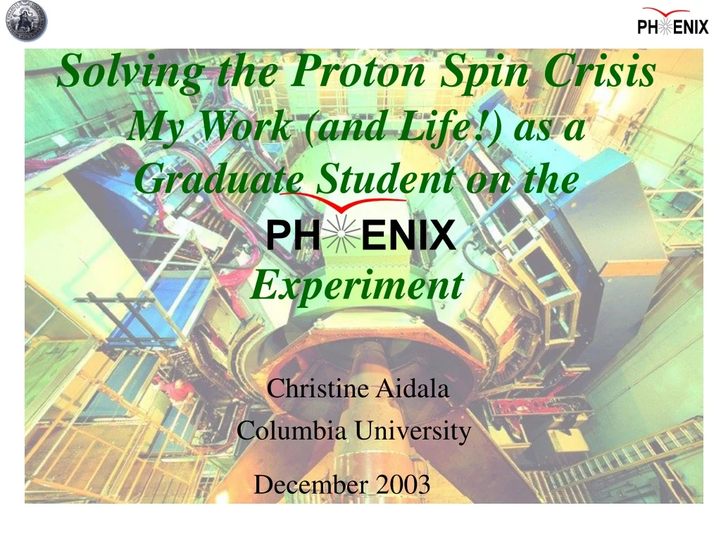solving the proton spin crisis my work and life as a graduate student on the experiment