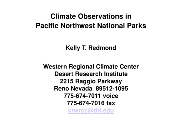 Climate Observations in  Pacific Northwest National Parks Kelly T. Redmond