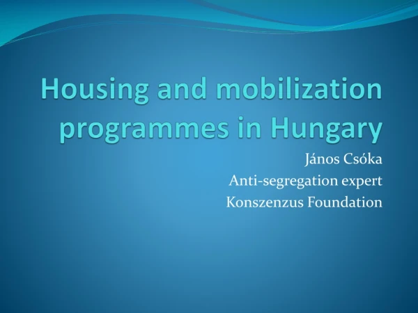 Housing and mobilization program m es  in Hungary
